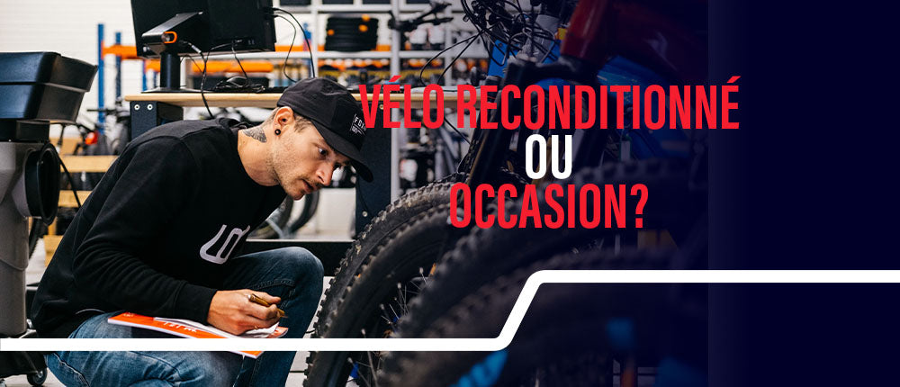 Vélo reconditionné ou occasion : pourquoi ce n'est pas la même chose
