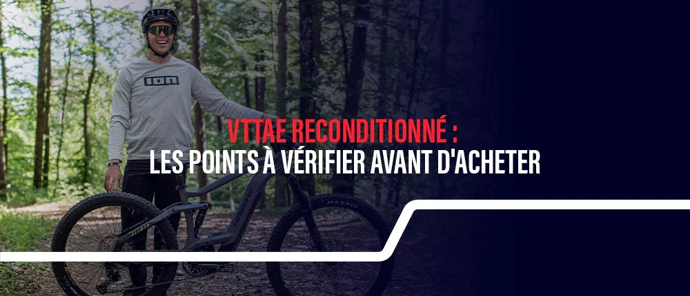 VTTAE reconditionné : les points à vérifier avant d'acheter