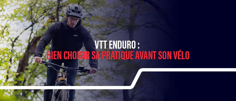 VTT enduro : bien choisir sa pratique avant son vélo