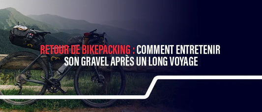 Retour de bikepacking : comment entretenir son gravel après un long voyage