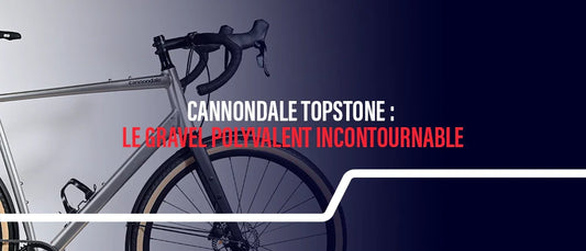 Cannondale Topstone : pourquoi c'est l'un des meilleurs gravels polyvalents