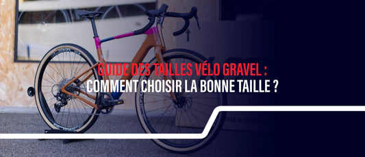 Guide des Tailles Vélo Gravel : Comment Choisir la Bonne Taille ?