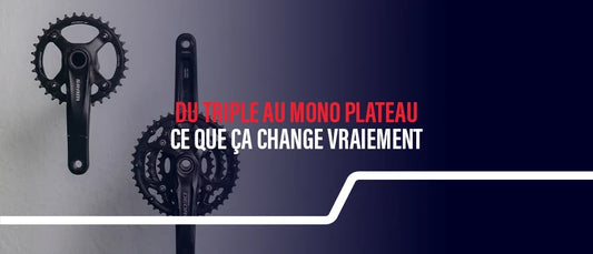 Du triple au mono plateau : ce que ça change vraiment