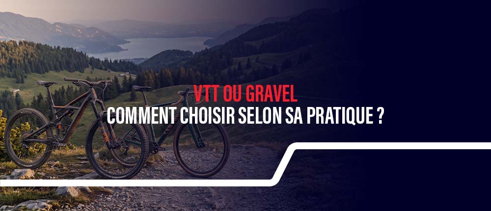 VTT ou gravel : comment choisir selon votre pratique