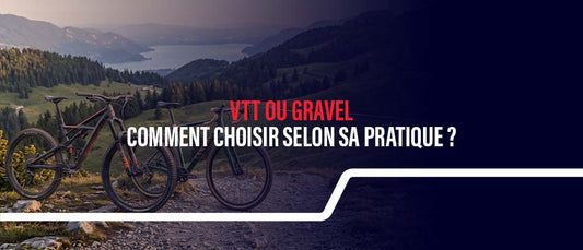 VTT ou gravel : comment choisir selon votre pratique