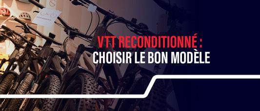 VTT d'occasion reconditionné : comment choisir le modèle adapté à sa pratique