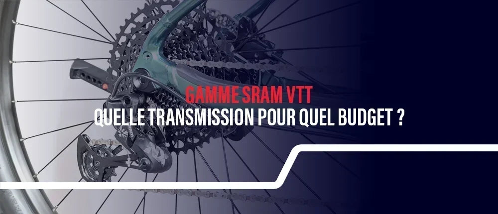 Gamme SRAM VTT : quelle transmission pour quel budget ?