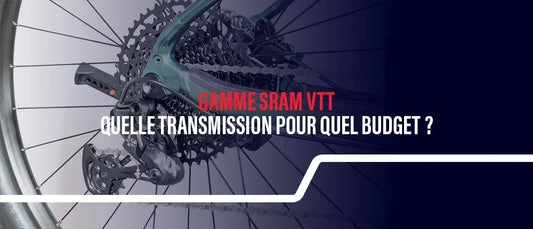 Gamme SRAM VTT : quelle transmission pour quel budget ?