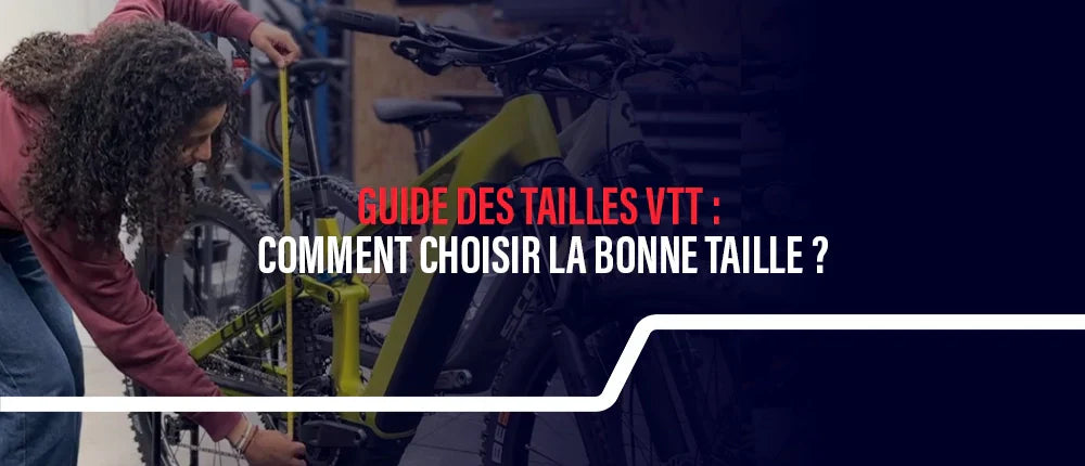 Guide des tailles VTT : comment choisir la bonne taille ?