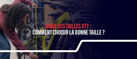 Guide des tailles VTT : comment choisir la bonne taille ?
