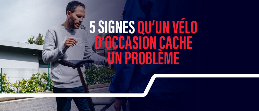5 signes qu'un vélo d'occasion cache un problème