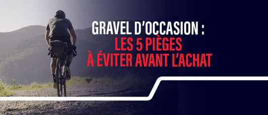 Gravel d'occasion : les 5 pièges à éviter avant l'achat